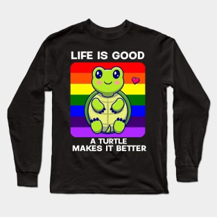 Life is good A Turtle makes it better Long Sleeve T-Shirt